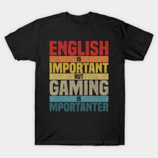 English Is Important But Gaming Is Importanter, humor gaming lover joke T-Shirt